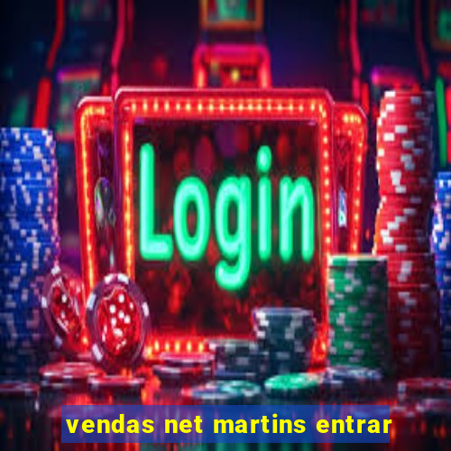 vendas net martins entrar